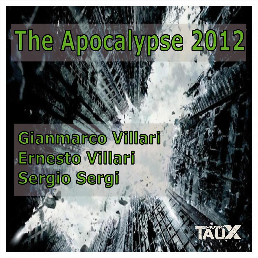 Gianmarco Villari, Ernesto Villari & Sergio Sergi - The Apocalypse 2012 (Roudi Le Gran Remix)