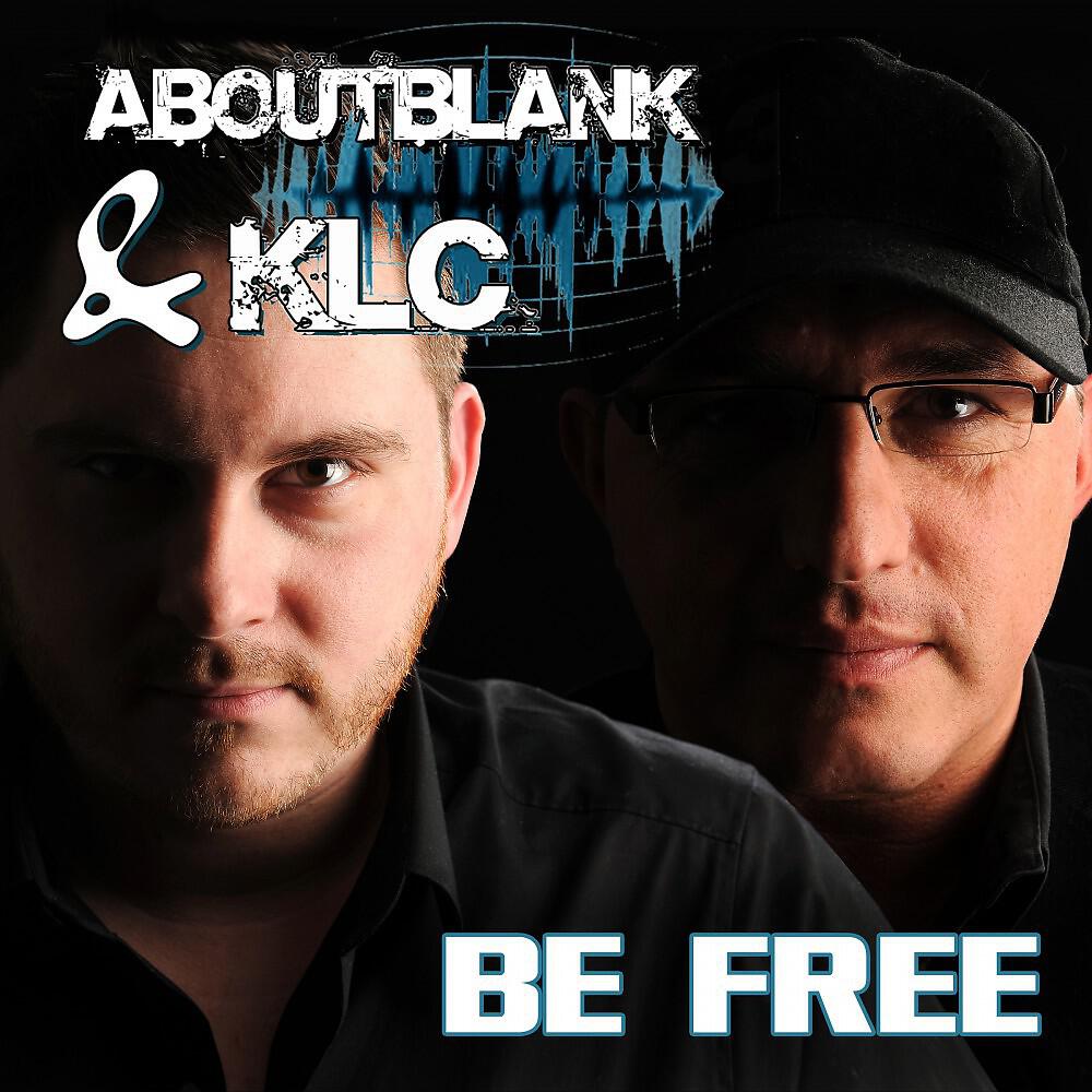Aboutblank & KLC - Be Free (Alternative Mix)