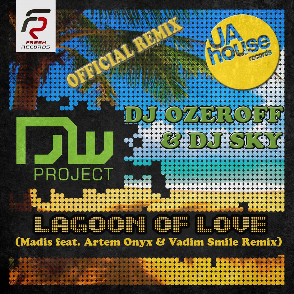 DJ Ozeroff & DJ Sky - Lagoon of Love (Madis feat. Artem Onyx & Vadim Smile Remix)