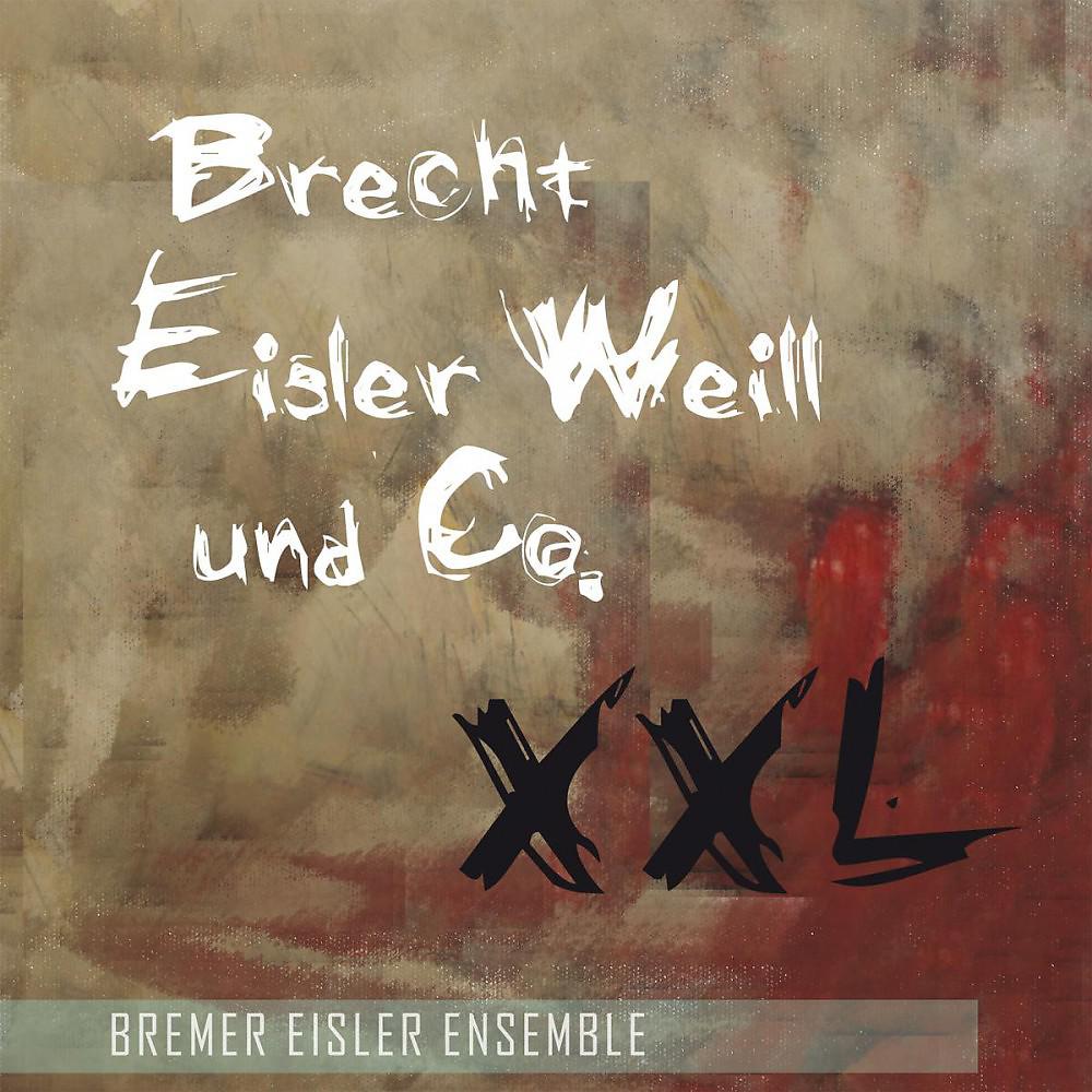 Постер альбома Brecht, Eisler, Weill und Co. XXL
