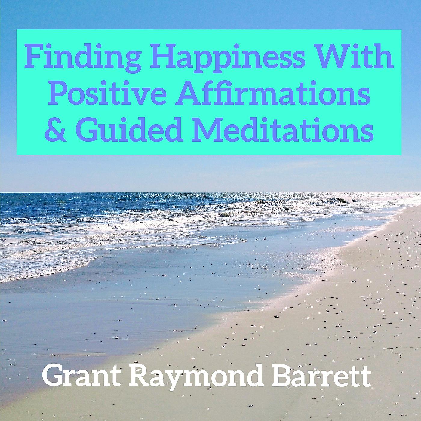 Постер альбома Finding Happiness With Positive Affirmations & Guided Meditations