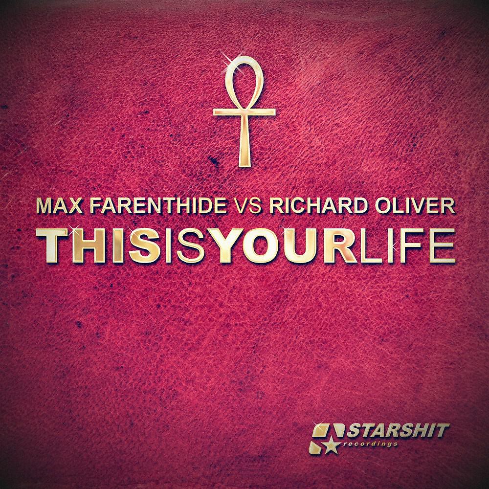 Max Farenthide vs. Richard Oliver - This Is Your Life (Club Dub Mix)