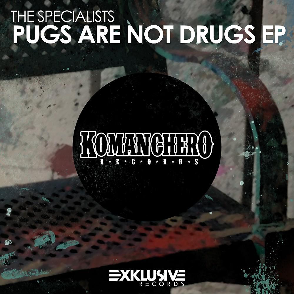 Постер альбома Pugs Are Not Drugs