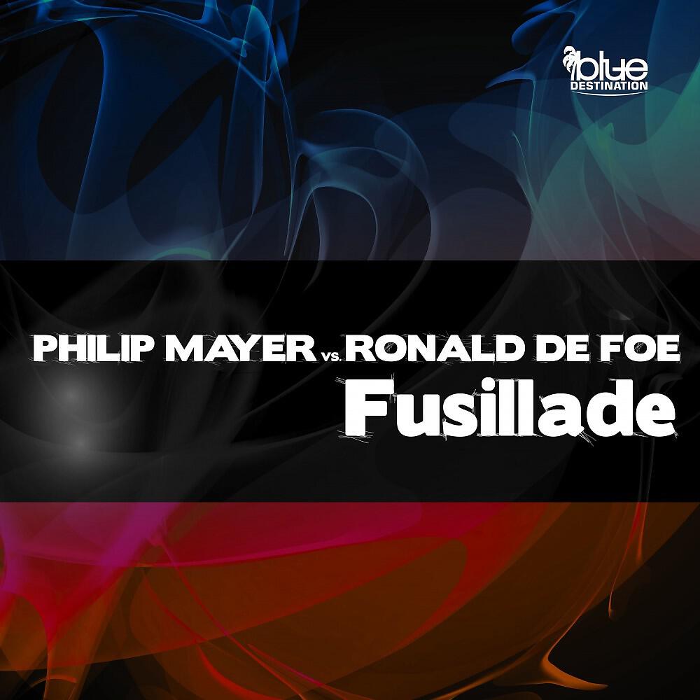 Philip Mayer vs. Ronald De Foe - Fusillade (Original Mix)