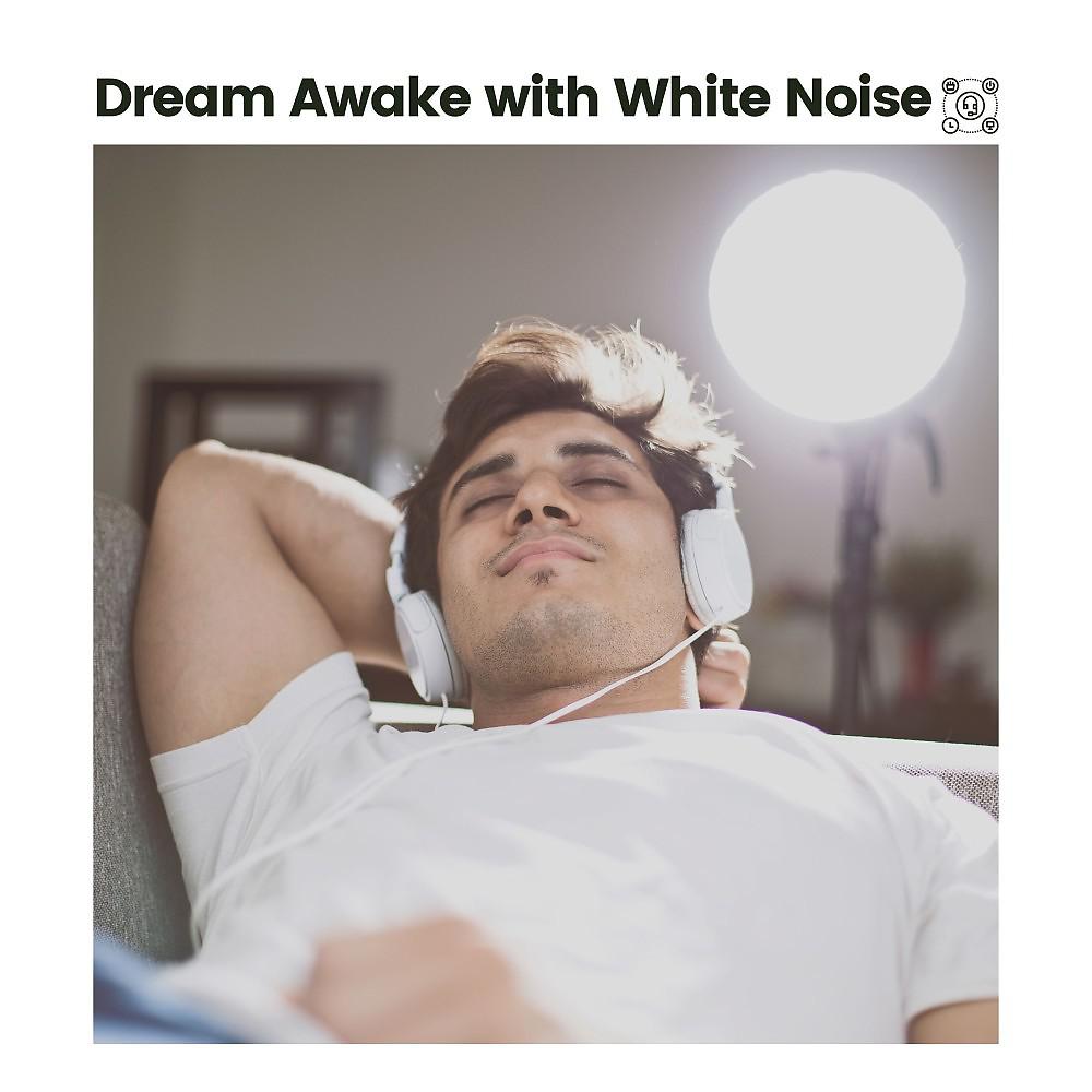 Постер альбома Dream Awake with White Noise