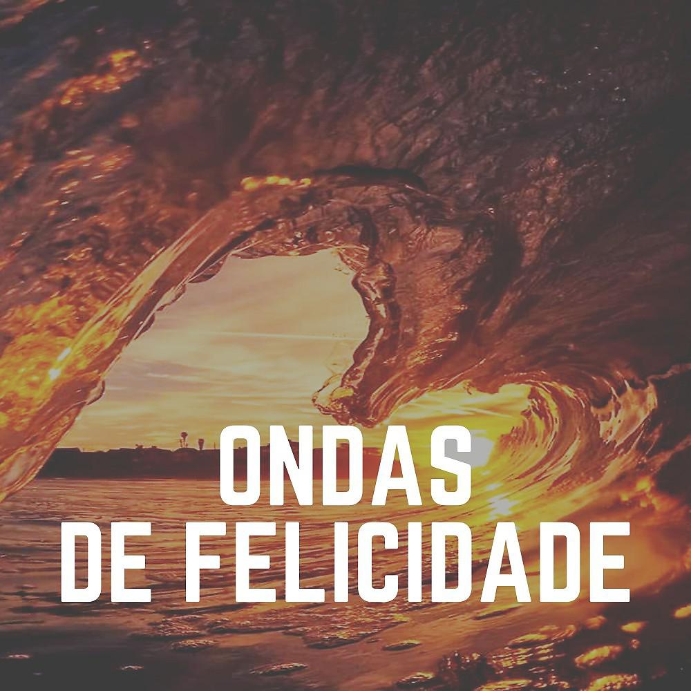 Постер альбома Ondas de Felicidade
