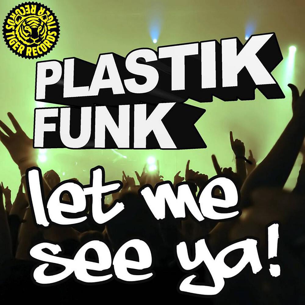 Plastik Funk - Let Me See Ya (Tradelove Remix)