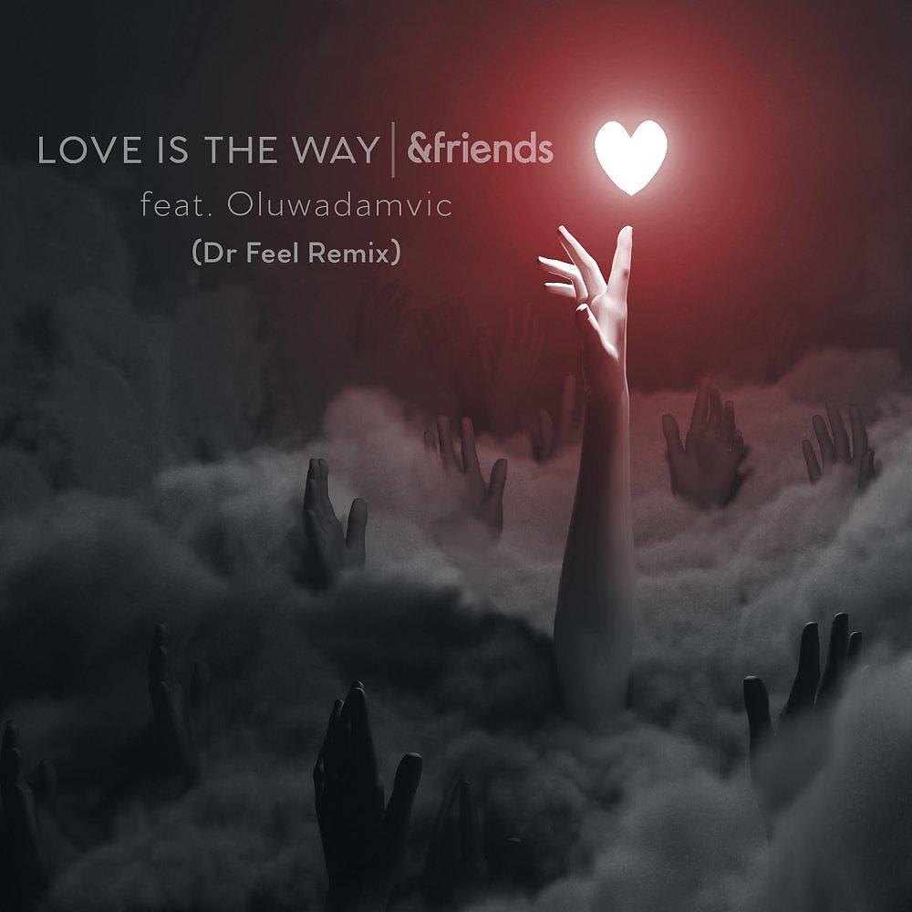 Постер альбома Love Is The Way (Dr Feel Remix)
