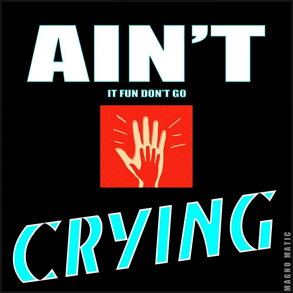 Постер альбома Ain't It Fun Don't Go Crying