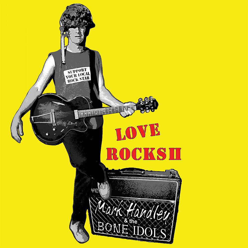 Mark Handley & The Bone Idols - (Do You Believe In) Love At First Sight
