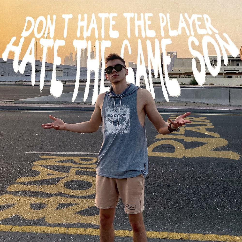 Постер альбома Don T HATE THE PLAYER HATE THE GAME SON