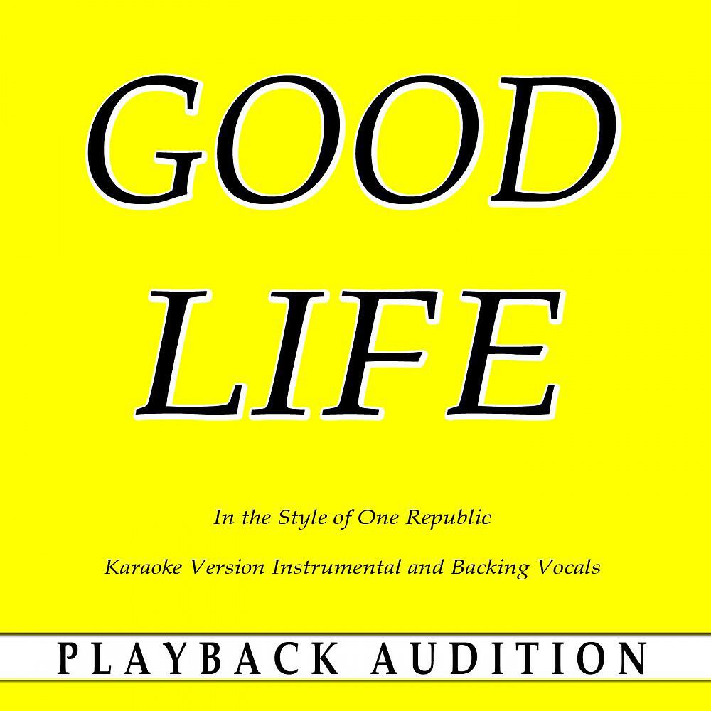 Playback Audition - Good Life (In the Style of One Republic) [Karaoke Version Instrumental]