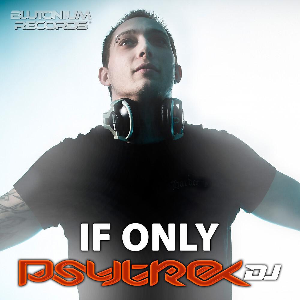 PsytrexDJ - If Only (Club Mix)