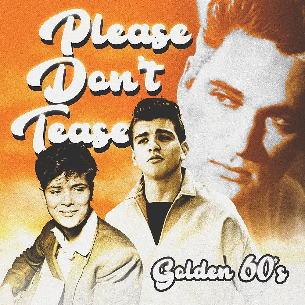 Постер альбома Please Don't Tease (Golden 60's)