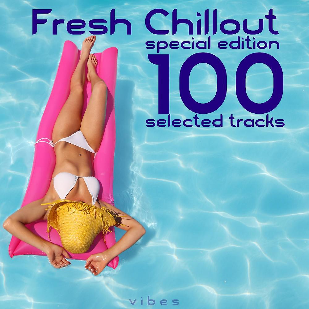 Постер альбома Fresh Chillout: Special Edition 100 Selected Tracks