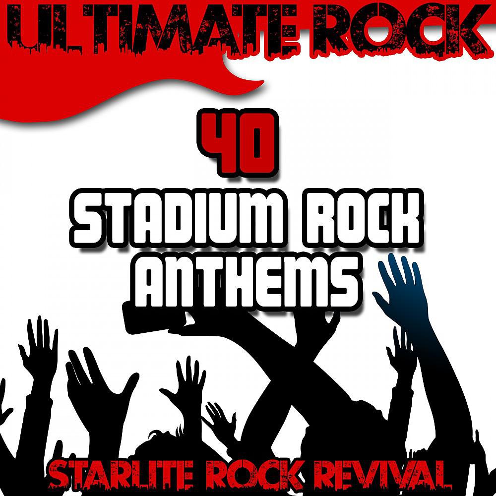 Постер альбома Ultimate Rock: 40 Stadium Rock Anthems