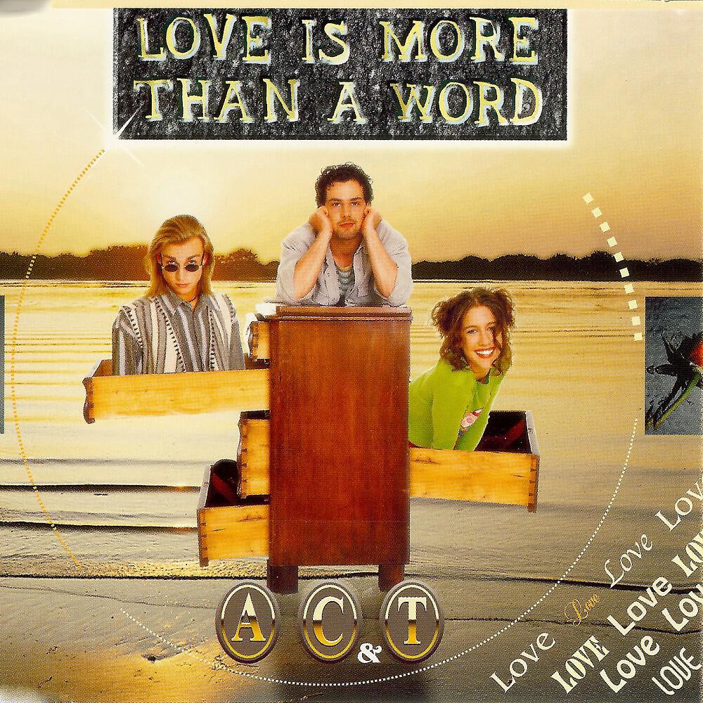 A, C & T - Love Is More Than a Word