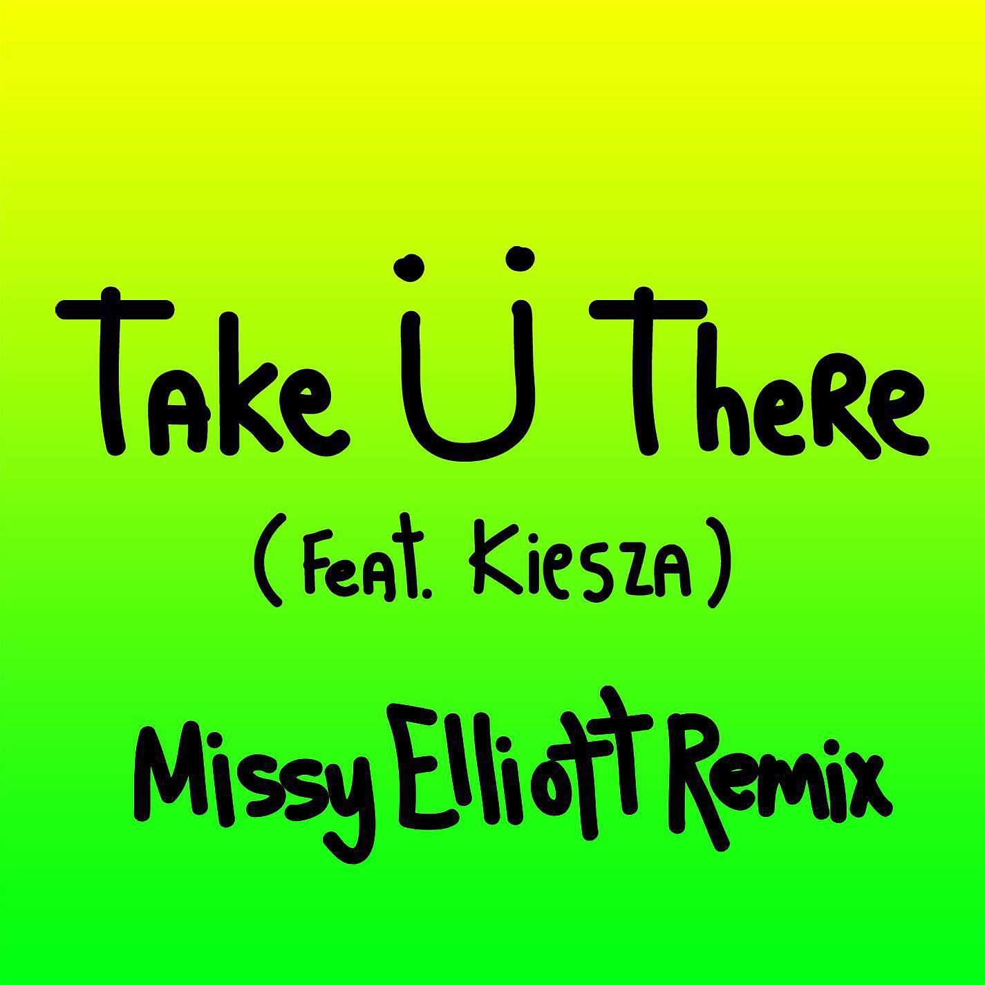 Jack Ü - Take Ü There (feat. Kiesza) [Missy Elliott Remix]