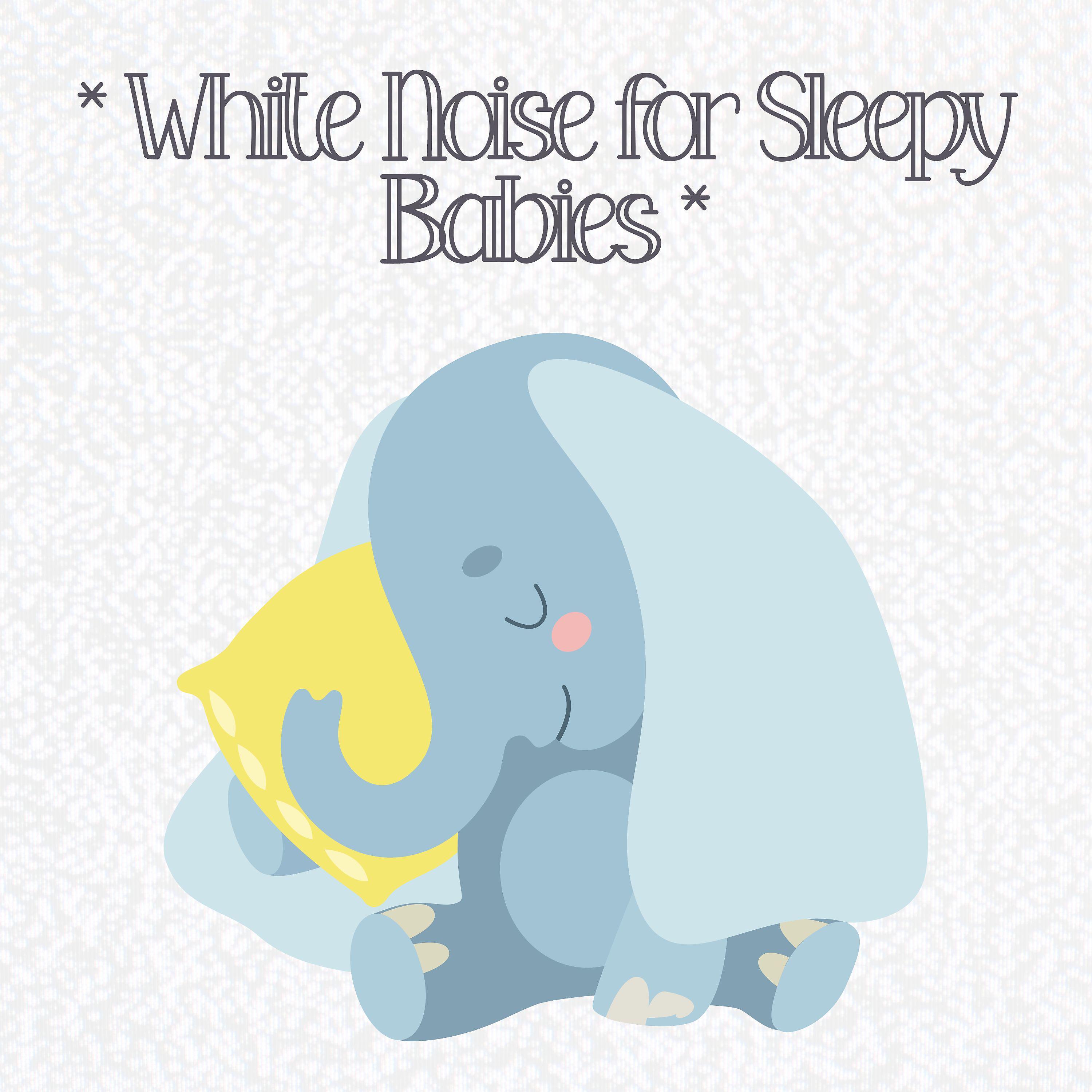 Постер альбома * White Noise for Sleepy Babies *