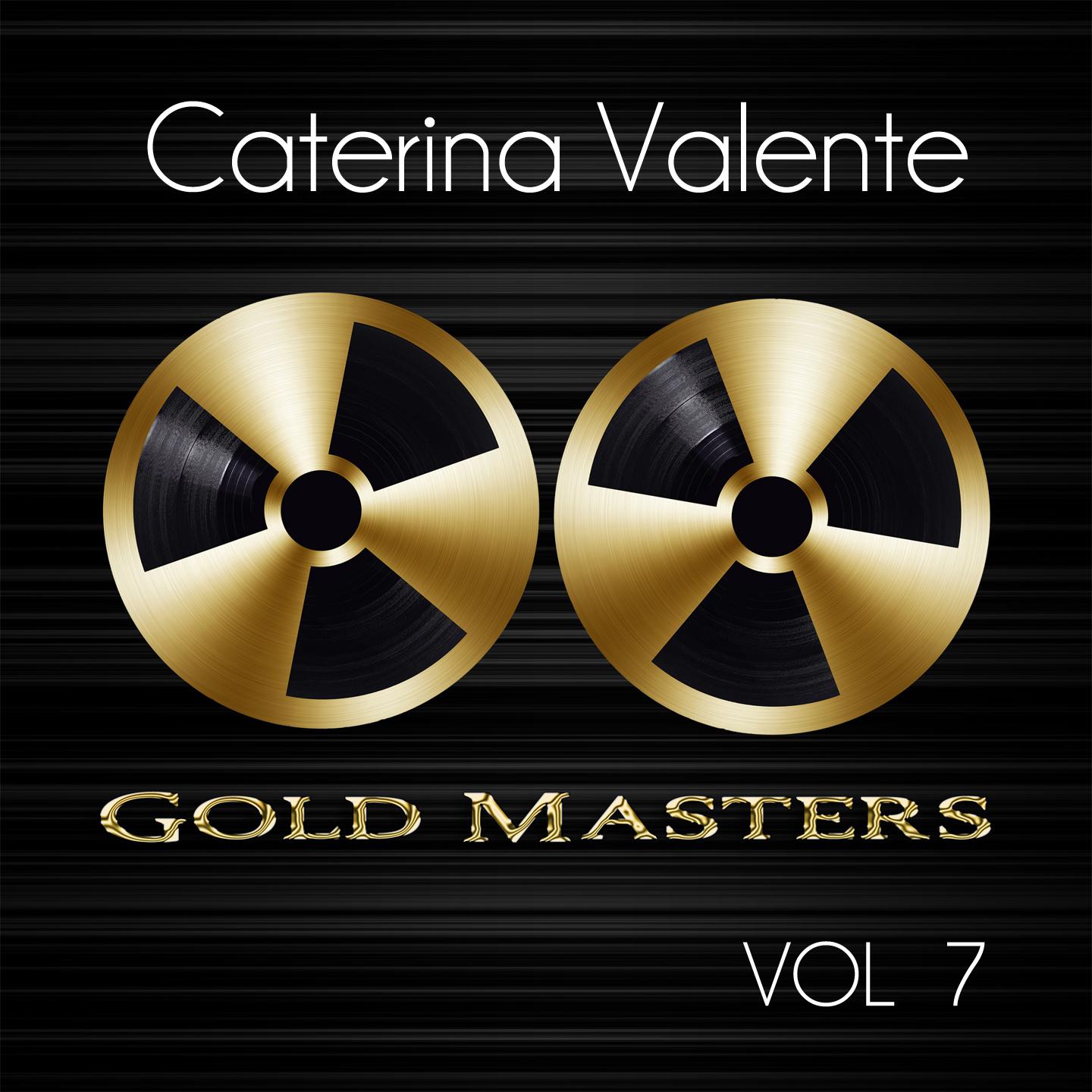 Постер альбома Gold Masters: Caterina Valente, Vol. 7
