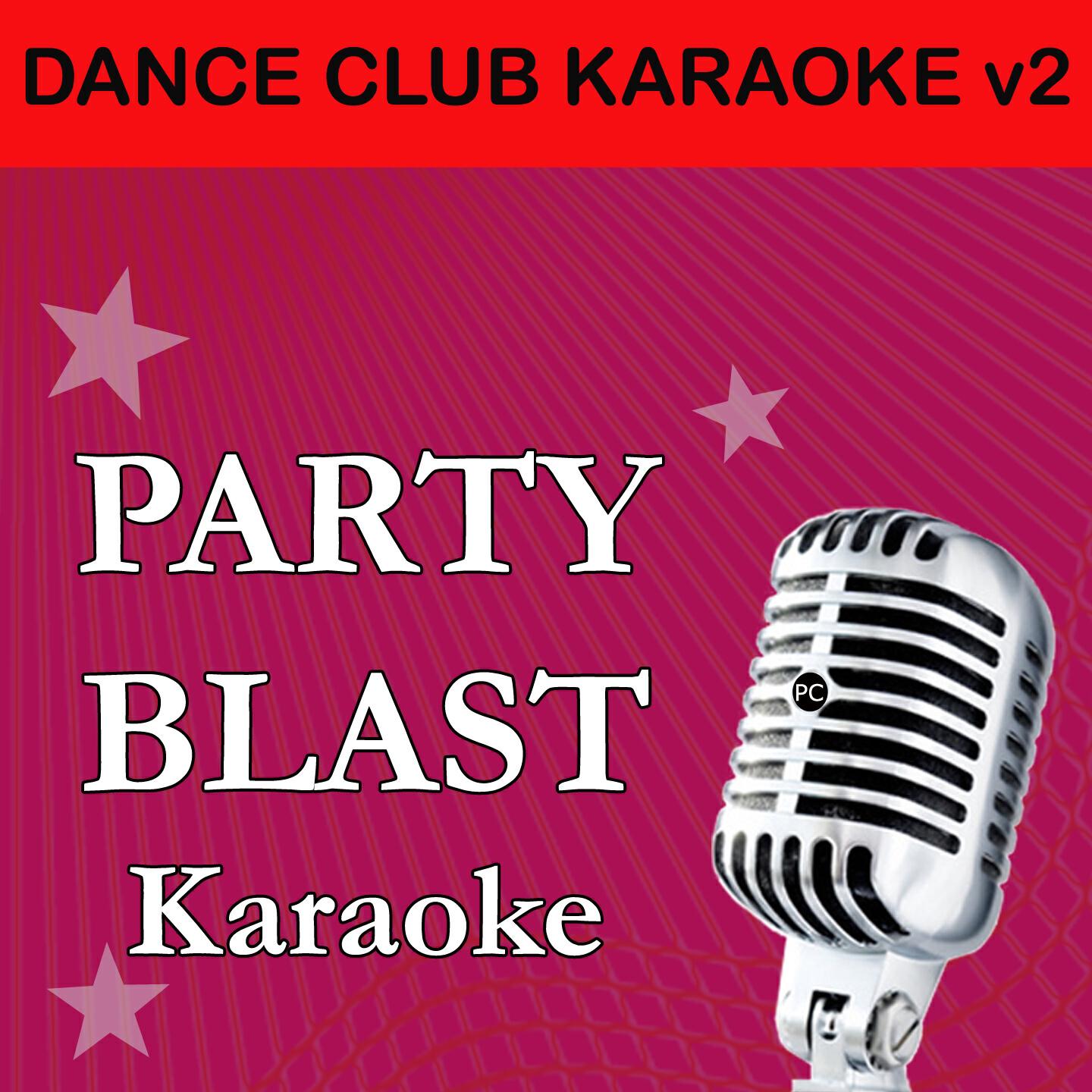 Party Blast - Unmissable (Originally Performed By Gorgon City and Zak Abel) [Karaoke Version]