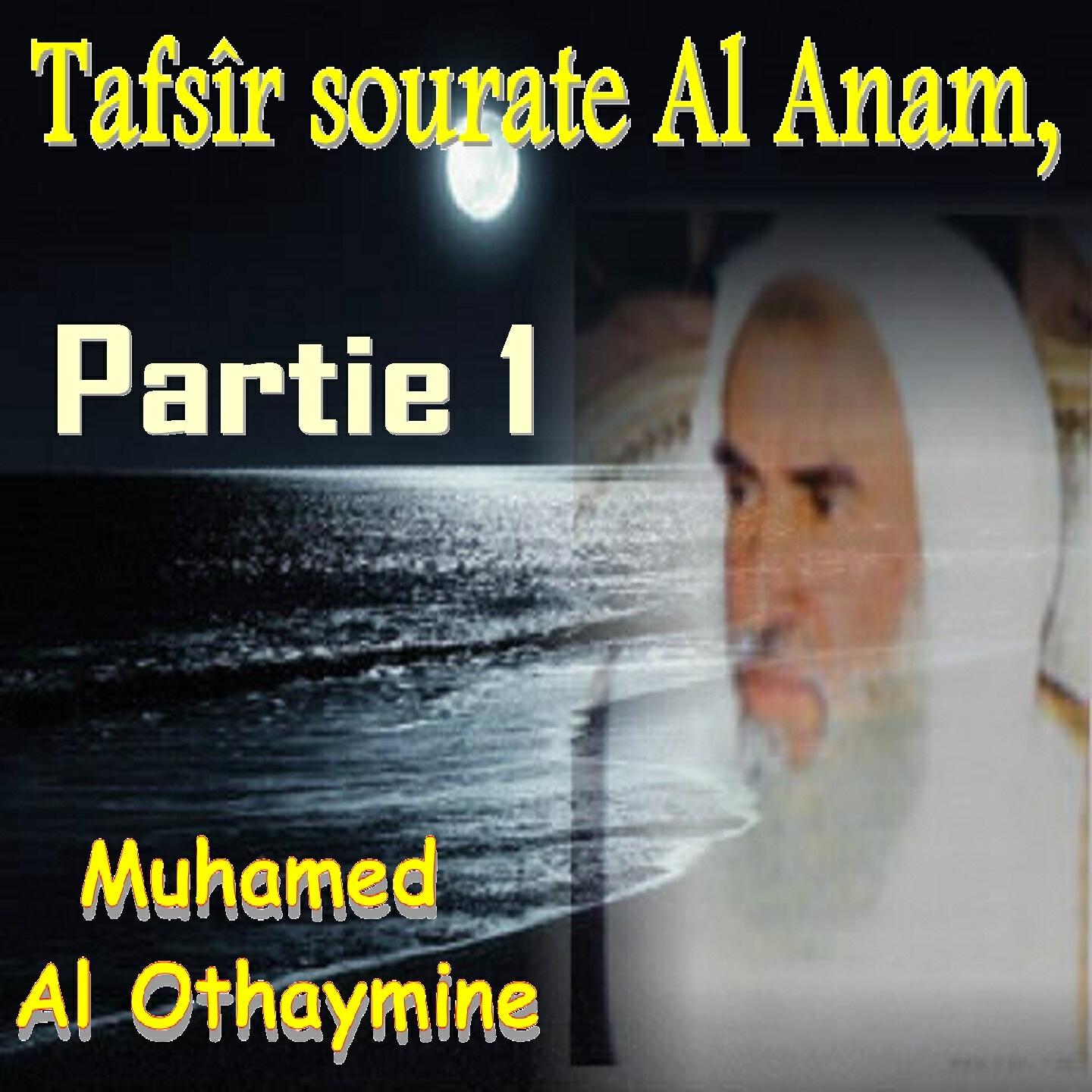 Muhamed  Al Othaymine - Tafsîr sourate Al Anam, Partie 1, Pt.1