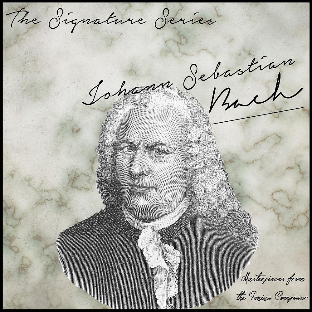 Постер альбома The Signature Series: Johann Sebastian Bach (Masterpieces from the Genius Composer)