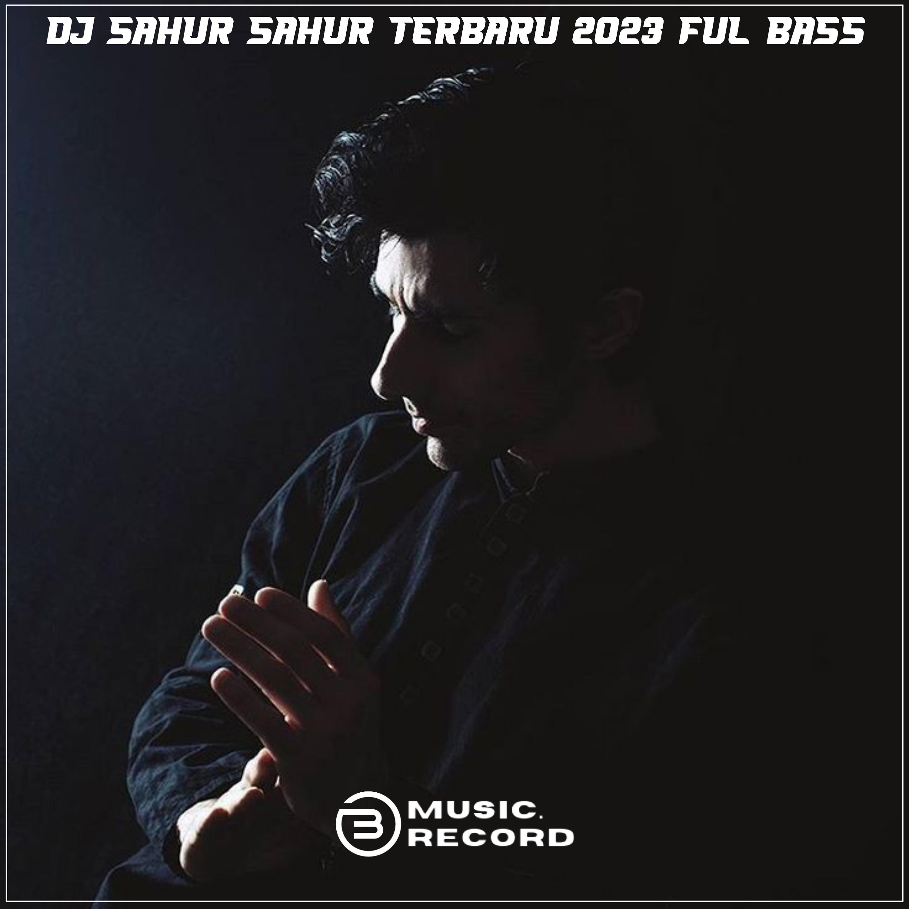 Постер альбома DJ SAHUR SAHUR TERBARU 2023 FULL BASS
