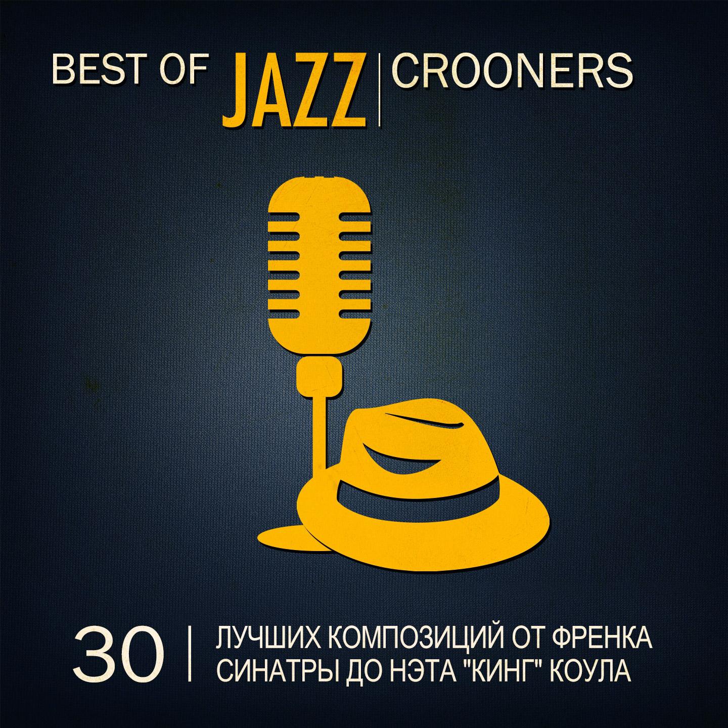 Постер альбома Best of Jazz Crooners, Vol. 2 (30 Лучших Композиций От Фpeнка Синатры До Нэта "Кинг" Коула)