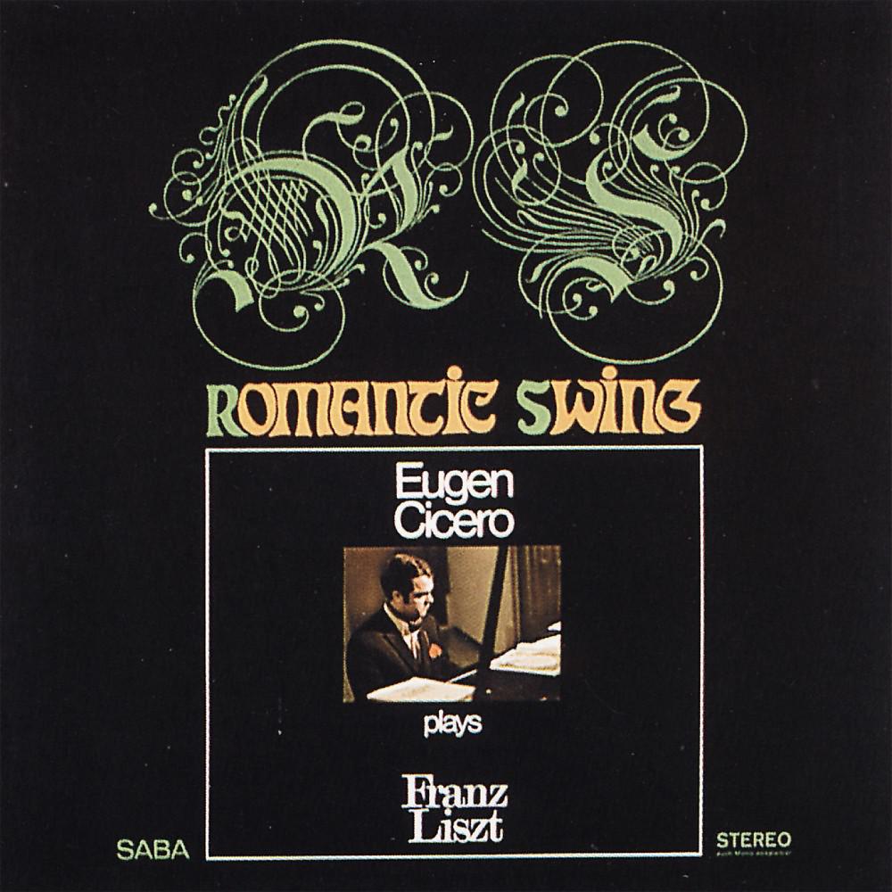 Постер альбома Romantic Swing (Eugen Cicero Plays Franz Liszt)
