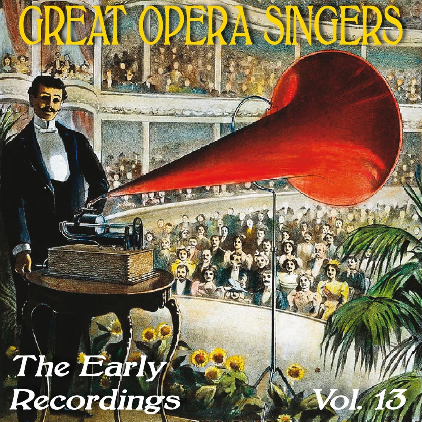 Постер альбома Great Opera Singers: The Early Recordings, Vol. 13