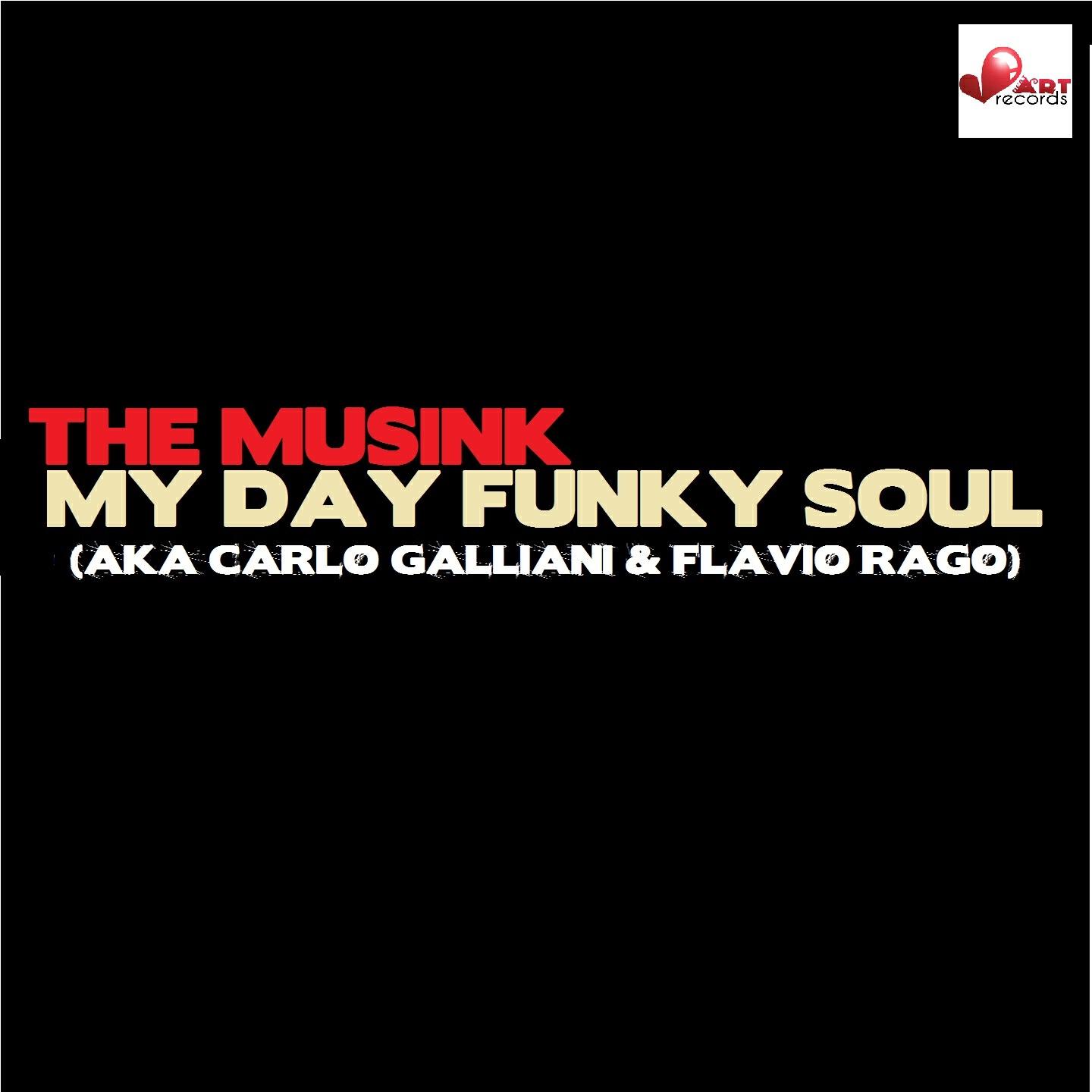 The Musink - My Day Funky Soul (Aka Carlo Galliani & Flavio Rago)