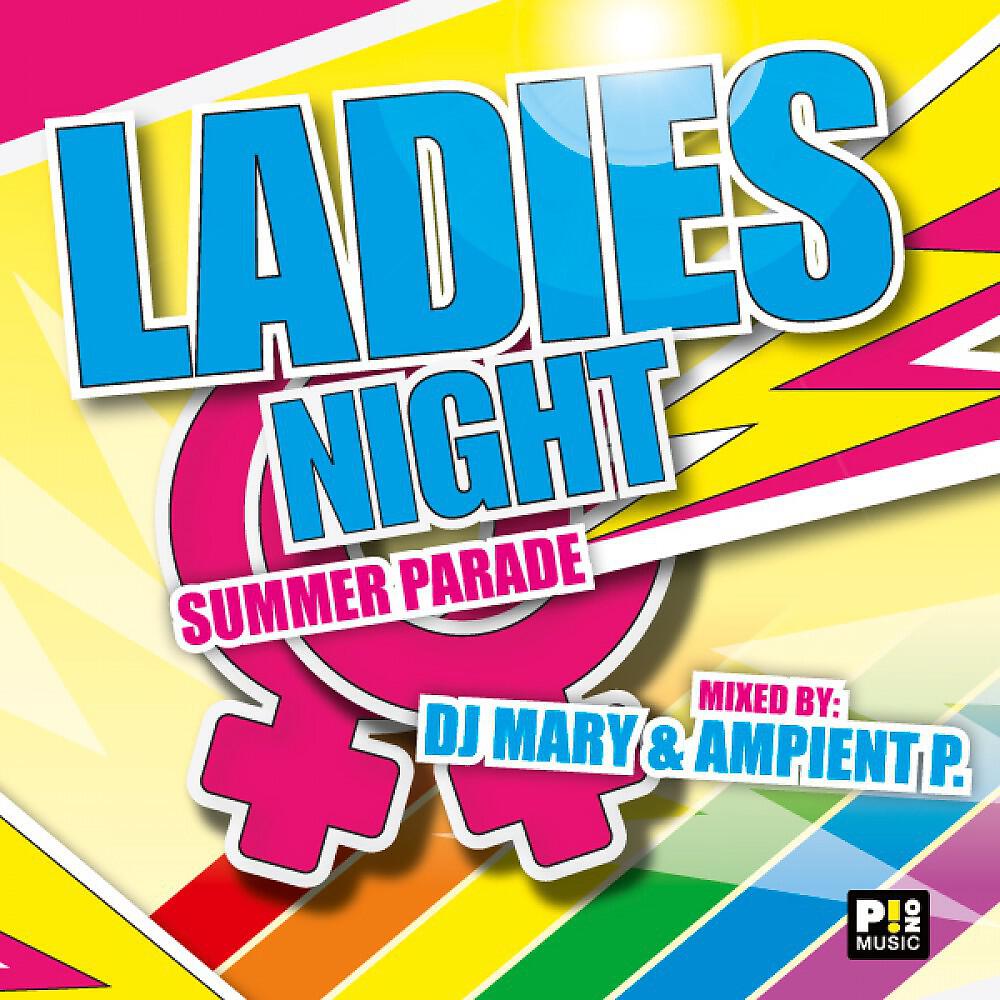 Ambient P & DJ Mary - LADIES NIGHT SUMMER PARADE (DJ mix)