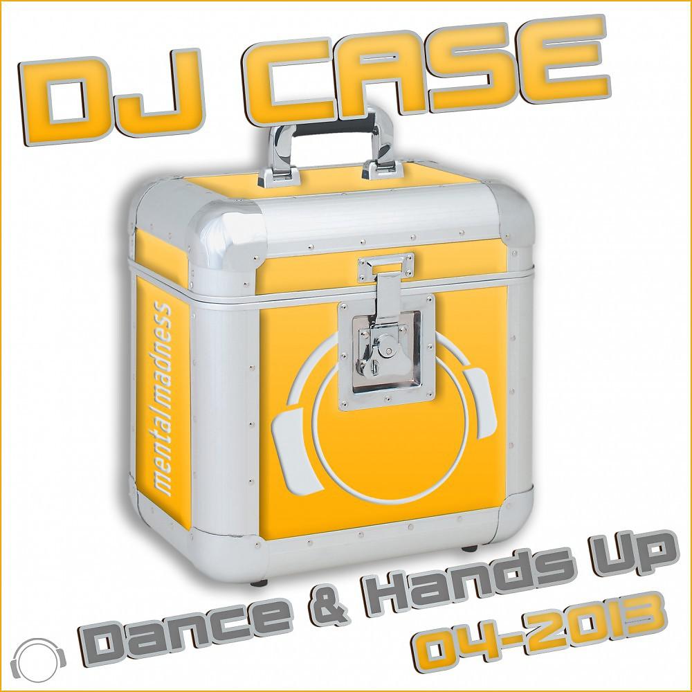 Постер альбома DJ Case Dance & Hands up 04-2013