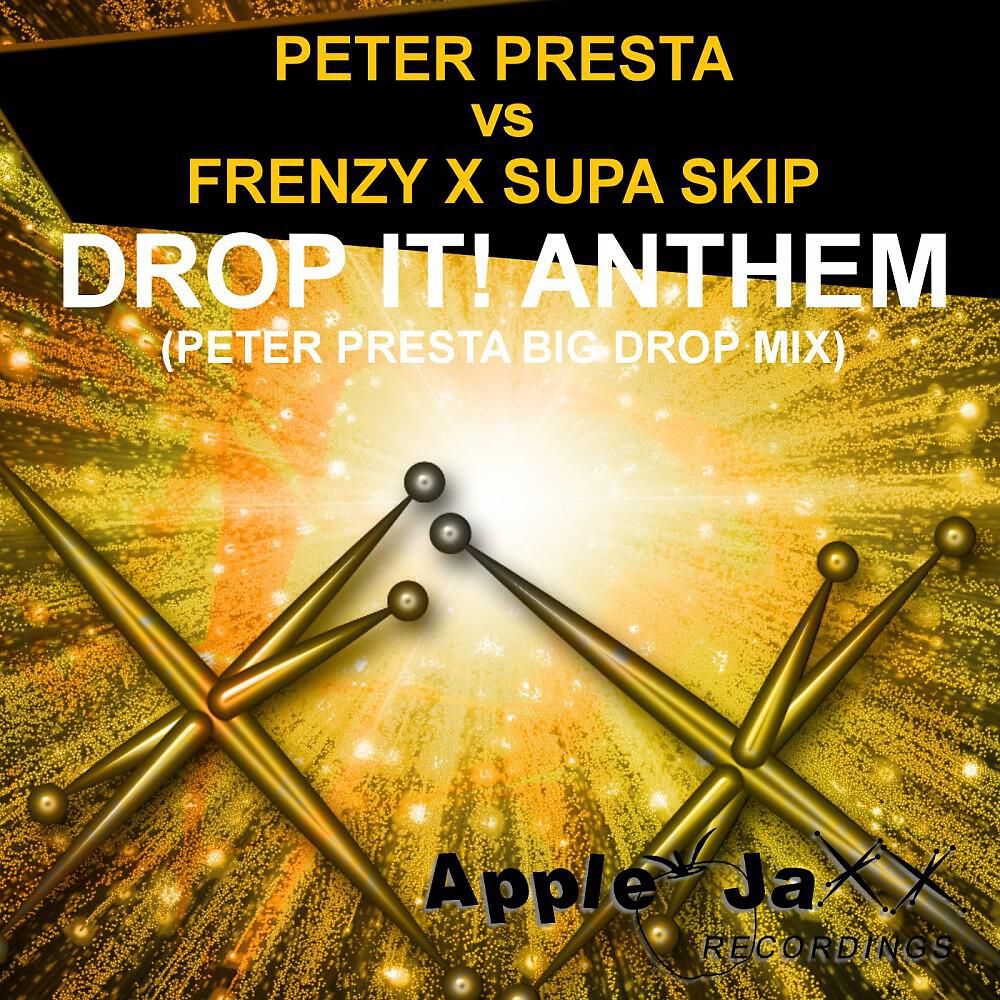 Peter Presta vs. Frenzy X Supa Skip - Drop It! Anthem (Peter Presta Big Drop Mix)