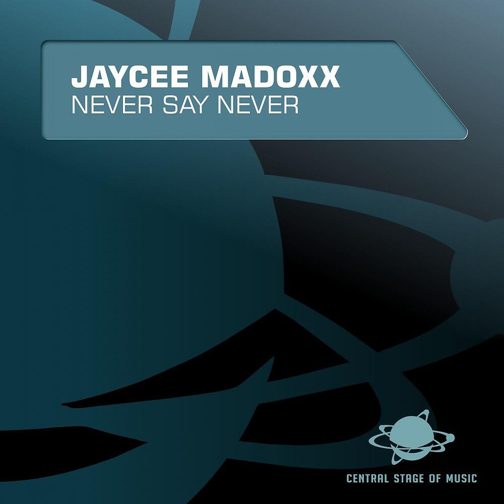 Jaycee Madoxx - Never Say Never (Gordon & Doyle Remix)