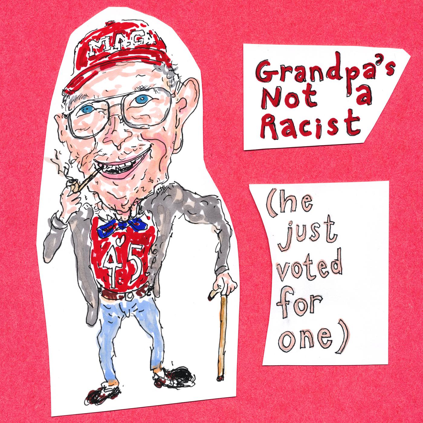 Постер альбома Grandpa's Not a Racist (He Just Voted for One)