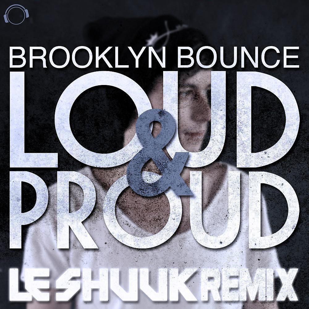 Постер альбома Loud & Proud (Le Shuuk Remix)