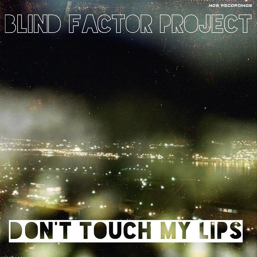 Blind Factor Project - Don't Touch My Lips (Original Mix)