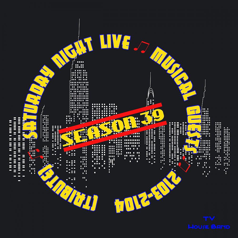 Постер альбома Saturday Night Live Musical Guests: Season 39 2013-2014 (Tribute)