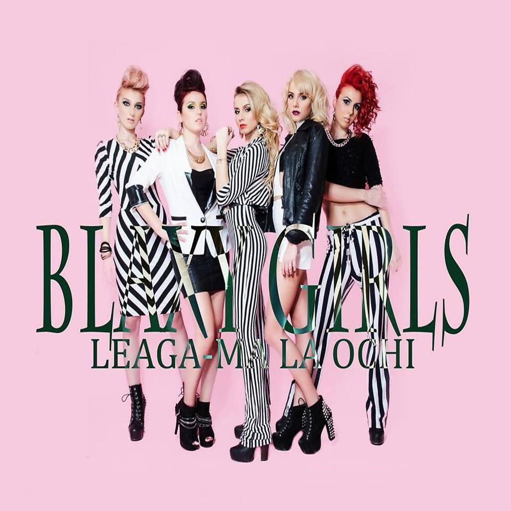 BLAXY GIRLS - Leaga-Ma la ochi