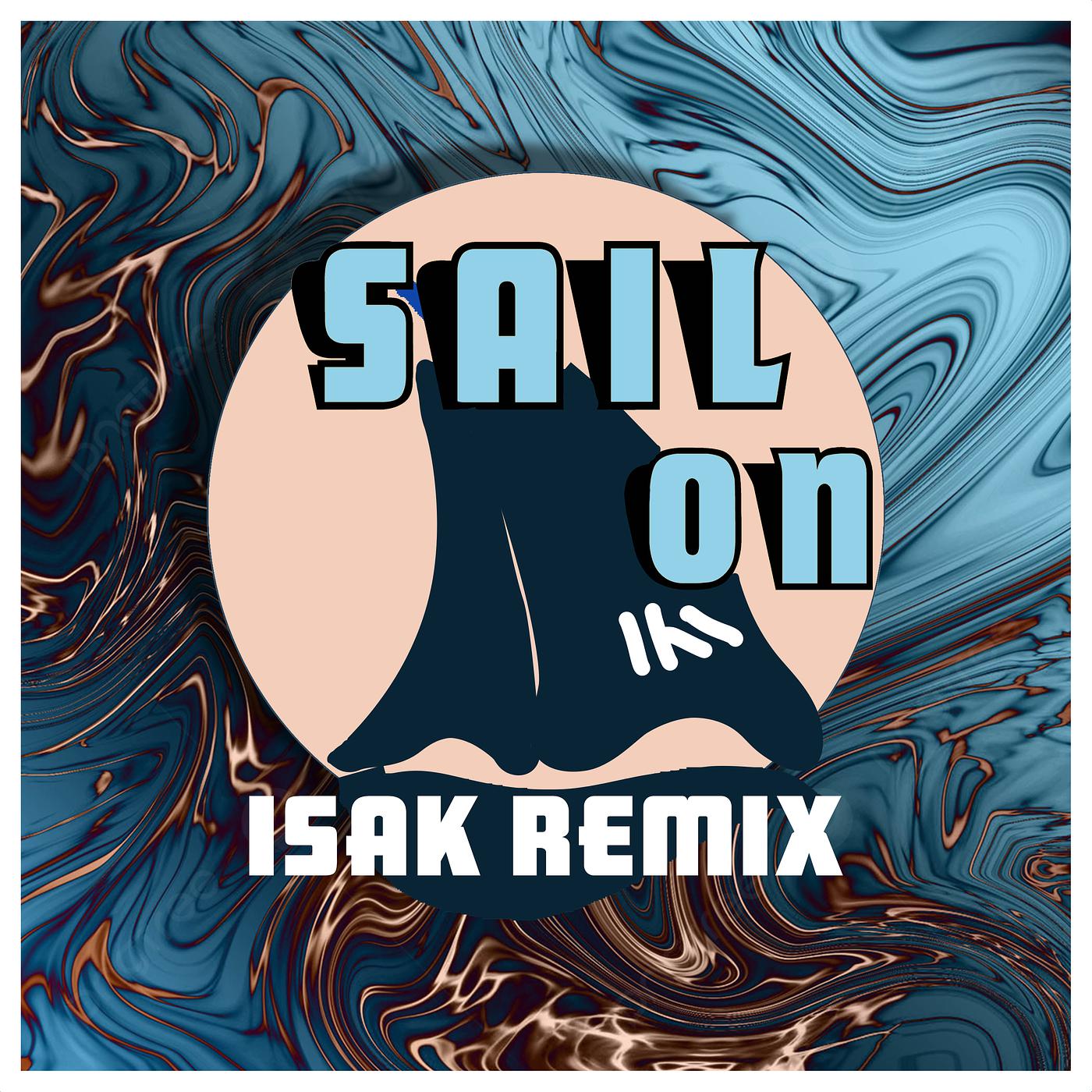 Постер альбома Sail on (Isak Remix)