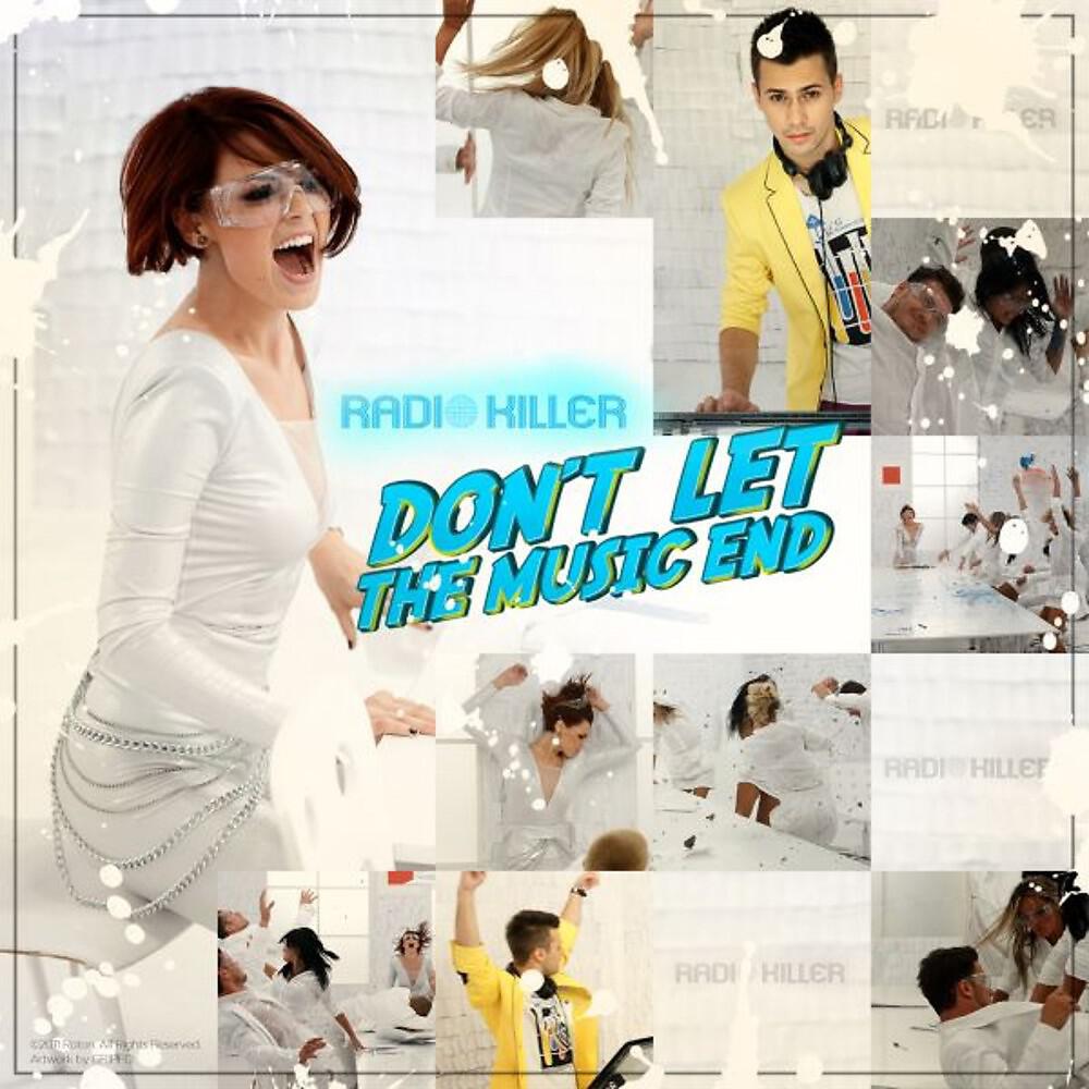 Radio Killer - Don't Let the Music End (Original Radio Edit)