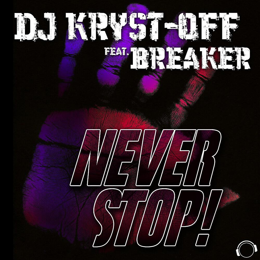 DJ Kryst-Off - Never Stop! (Zorneus & Breaker Edit)