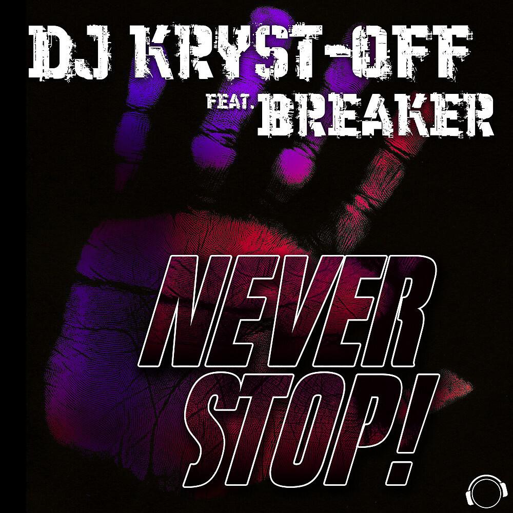 DJ Kryst-Off - Never Stop! (Zorneus & Breaker Mix)