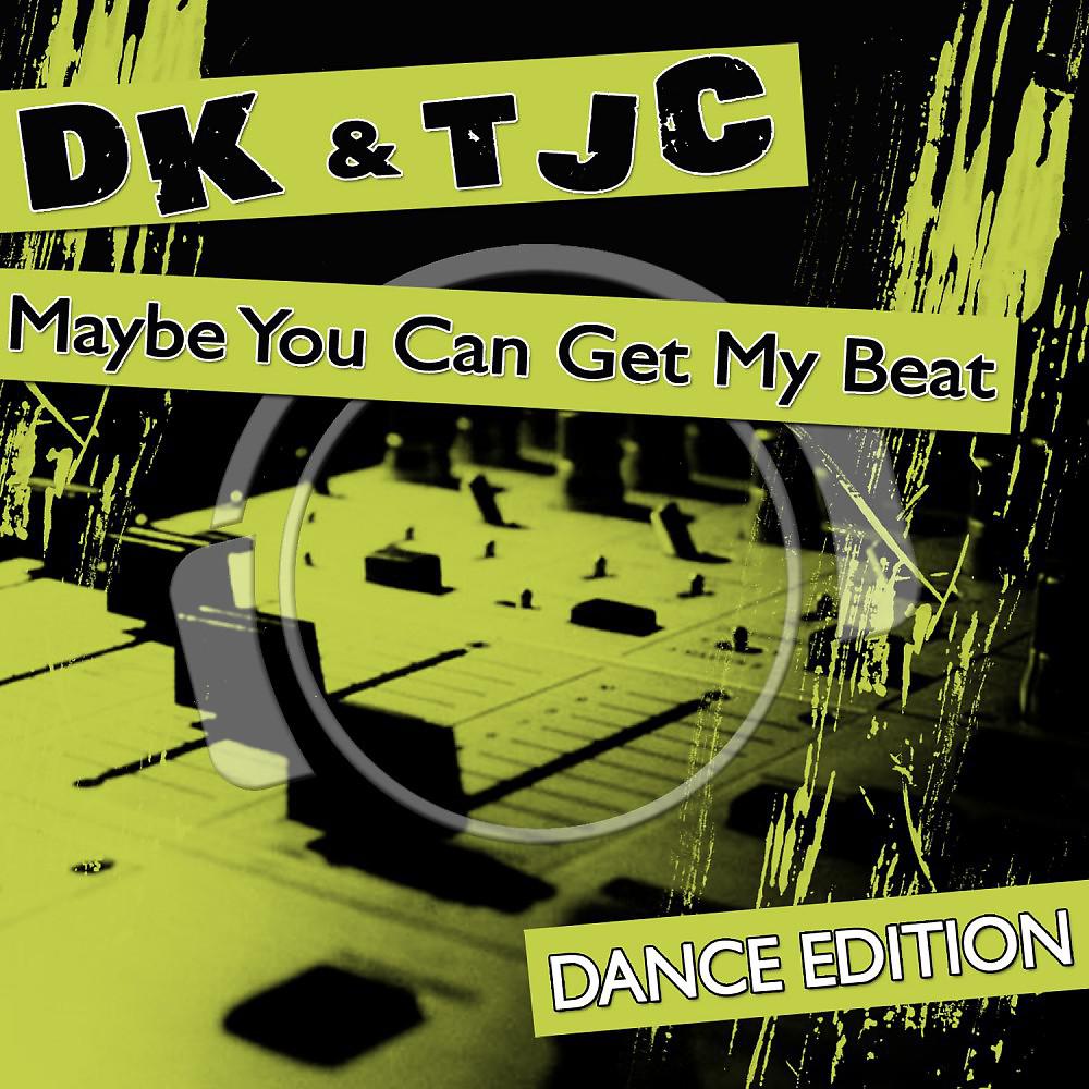 Постер альбома Maybe You Can Get My Beat (Dance Edition)