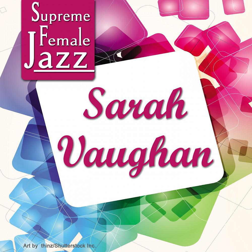 Постер альбома Supreme Female Jazz: Sarah Vaughan