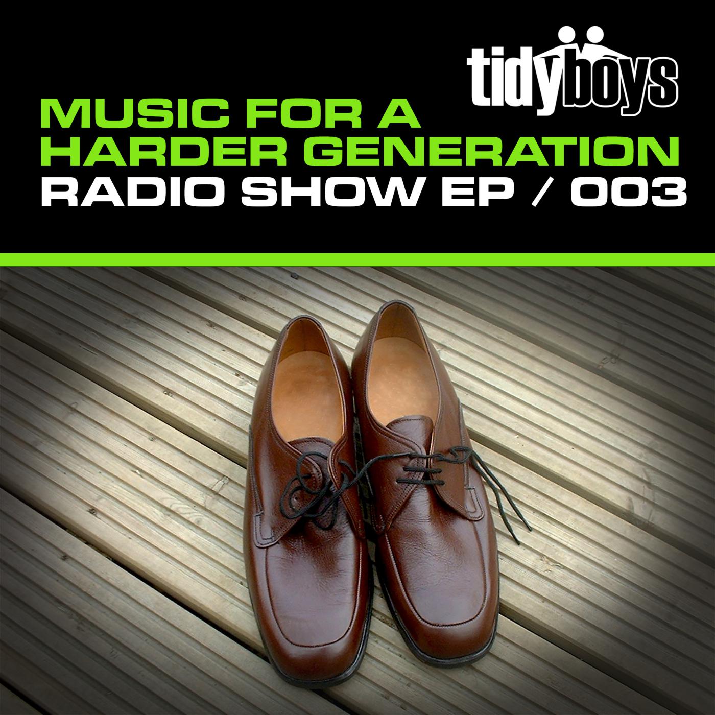 Постер альбома Music For A Harder Generation: Radio Show EP 003