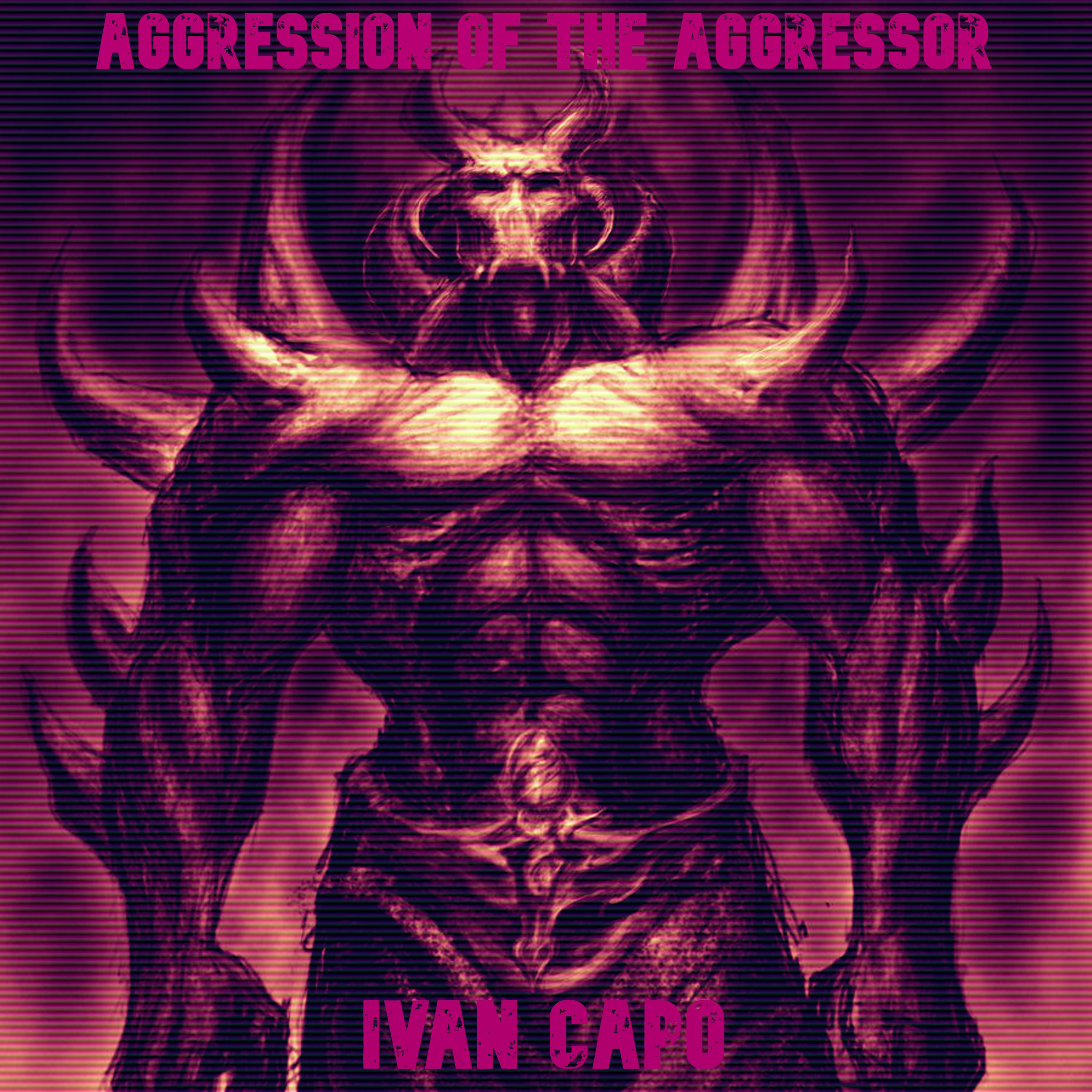 Постер альбома Aggression of the Aggressor