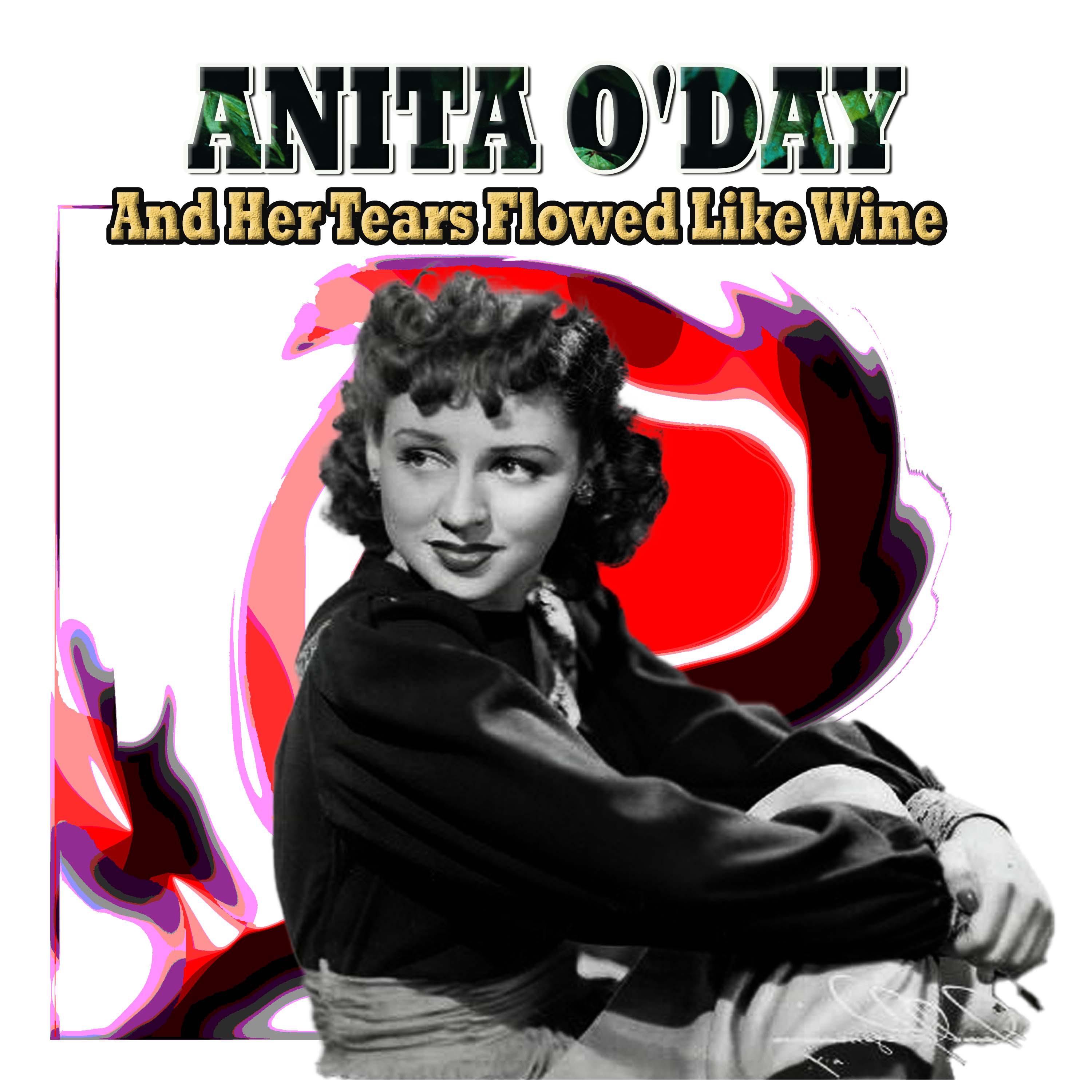 Постер альбома ANITA O'DAY And Her Tears Flowed Like Wine